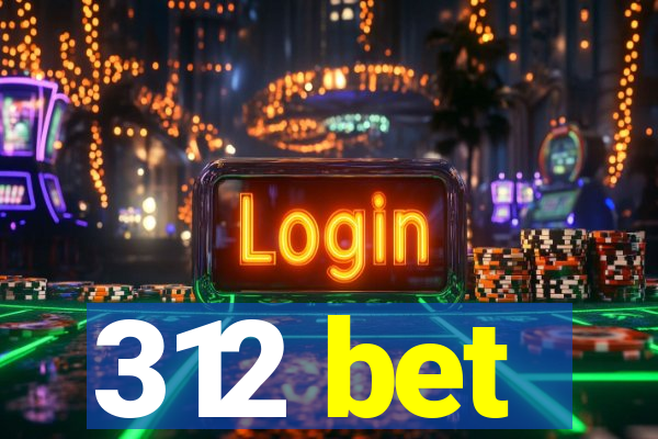 312 bet